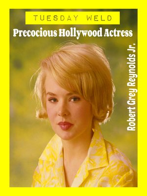 cover image of Tuesday Weld Precocious Hollywood Actress